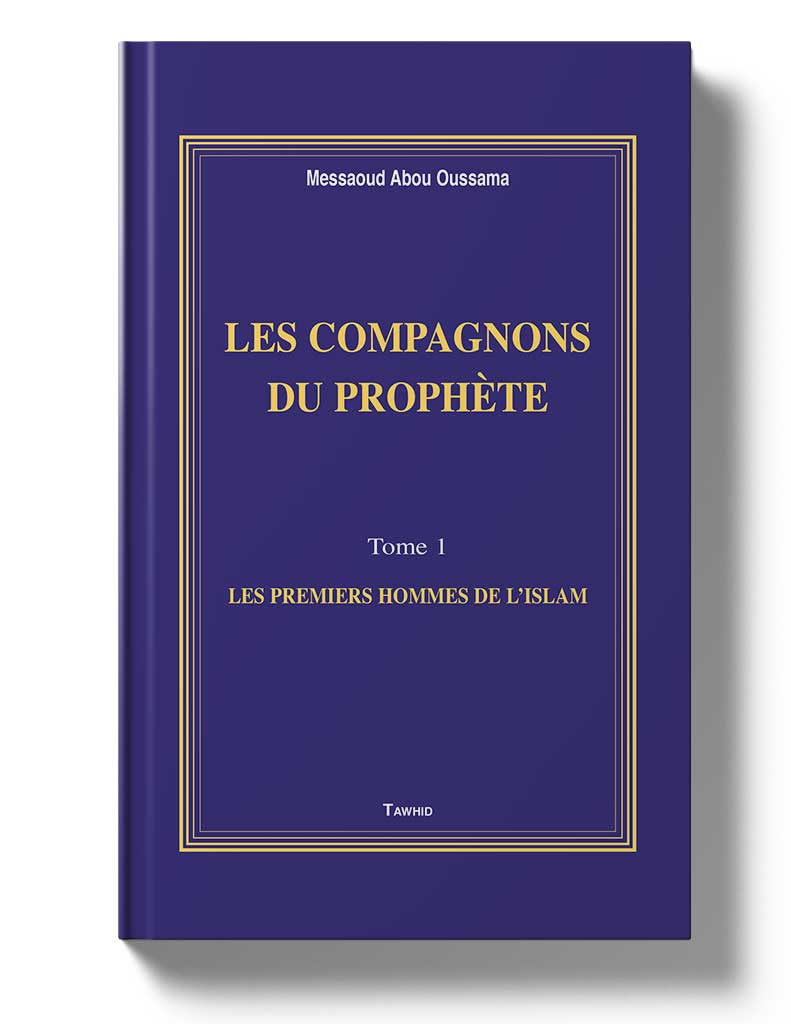 Les Compagnons du Prophète (Tome 1)