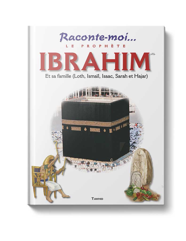 Raconte-moi le prophète Ibrahim