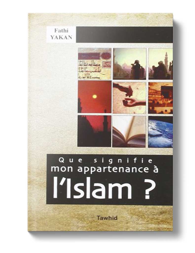 Que signifie mon appartenance à l'Islam?