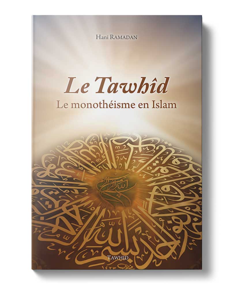Le Tawhid (Le monothéisme musulman)