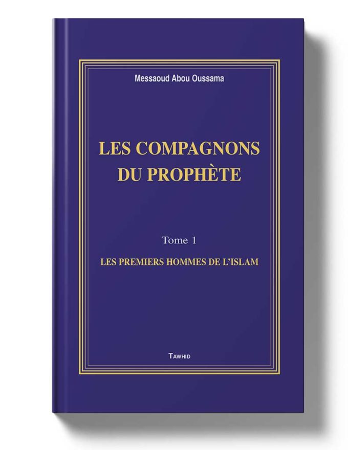Les Compagnons du Prophète (Tome 1)