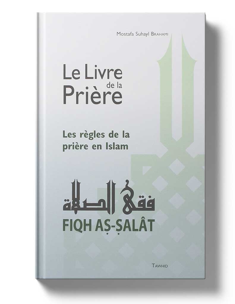 Le Livre de la Prière - Fiqh as-Salât - Éditions Tawhid